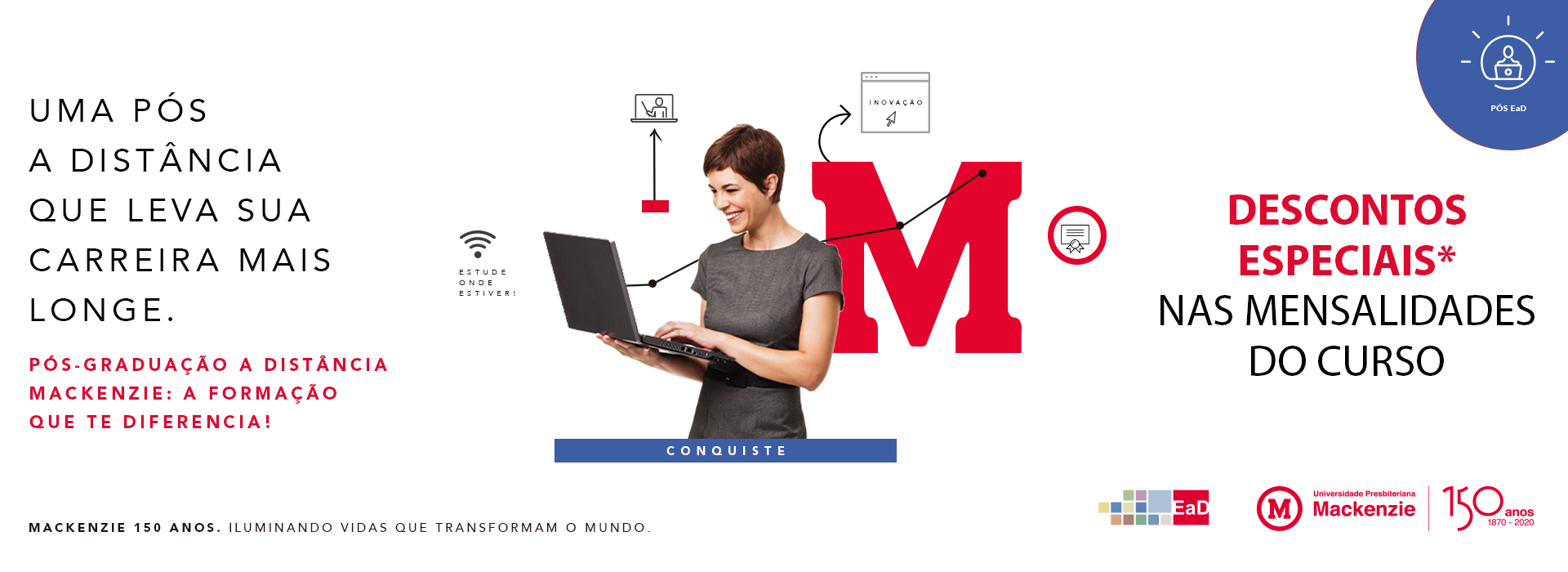 A foto de capa mostre uma mulher com um computador na mão e o logo do Mackenzie atrás. Ao lado direito está escrito "Descontos especiais nas mensalidades do curso" 