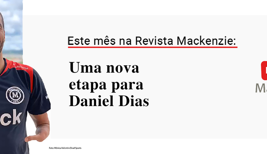 Na imagem, o atleta Daniel Dias, de camiseta preta, com o logotipo do Mackenzie, sorri. O resto da imagem traz os dizeres "este mês na Revista Mackenzie: Uma nova etapa para Daniel Dias"