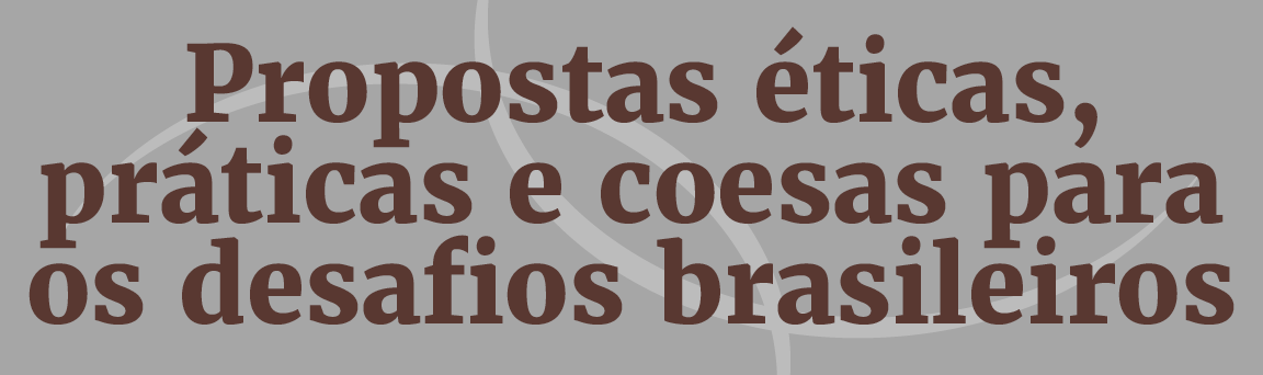 Título: Propostas éticas, práticas e coesas para os desafios brasileiros