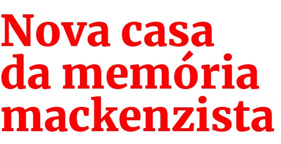 Nova casa da memória mackenzista