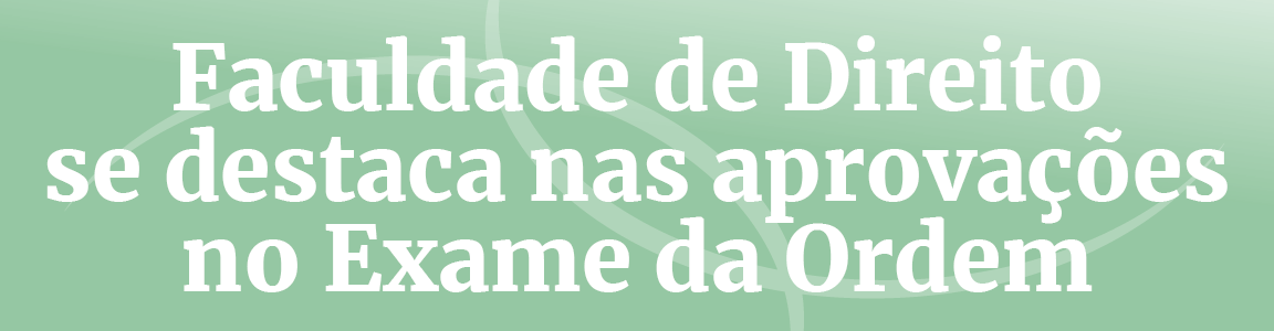 Título: Faculdade de Direito se destaca nas aprovações no Exame da Ordem