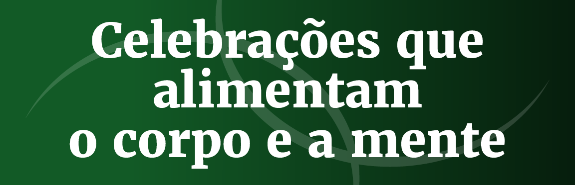 Título: Celebrações que alimentam o corpo e a mente