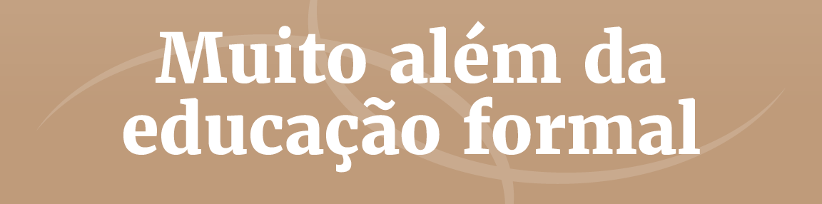 Título: Muito além da educação formal