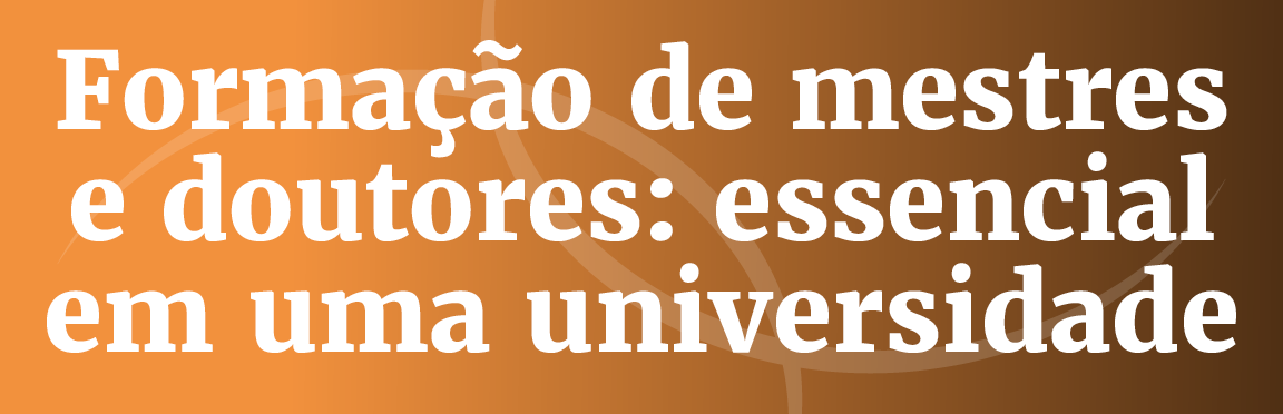 Título: Formação de mestres e doutores: essencial em uma universidade