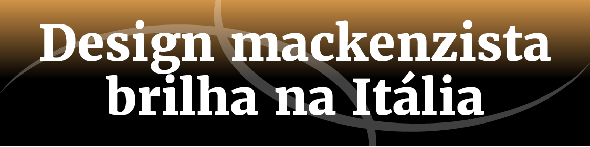 Título: Design mackenzista brilha na Itália