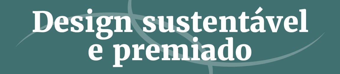 Título: Design sustentável e premiado